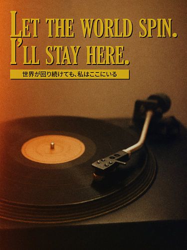 Let The World Spin. I'll Stay Here - Portrait