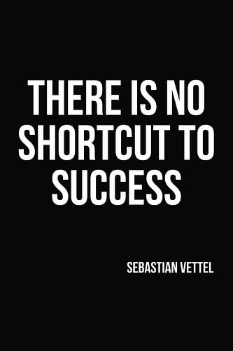 There is no shortcut to success