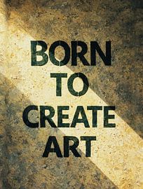 Born to Create Art Inspirational Grunge Stencil Quote Portrait by Ramy Salah Hefny