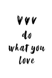 do what you love by Poster Art Shop