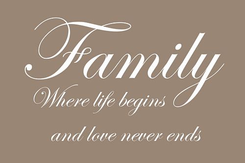 Family where life begins – Typografie Kunst – Taupe