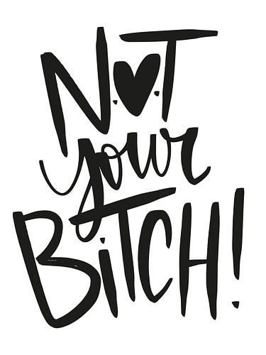 Not Your B*tch