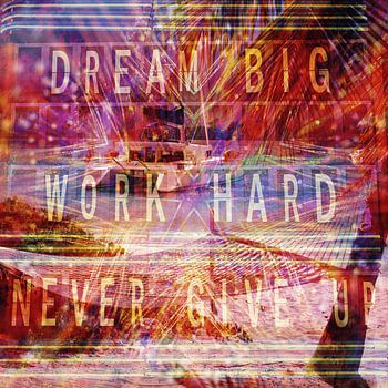 Droom groot, werk hard, geef nooit op: jouw inspirerende canvasprint