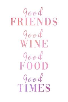 Goede vrienden - Goede wijn - Goed eten - Goed eten Goede tijd van Felix Brönnimann