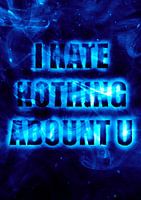 I HATE HOTHING ABOUNT U
