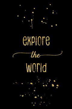 TEXT ART GOLD Explore the world by Melanie Viola