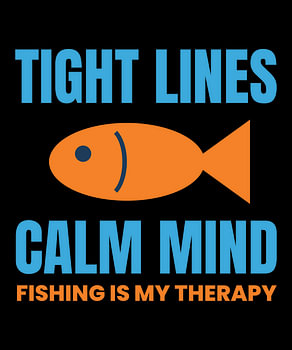 Tight Lines, Calm Mind, Fishing
