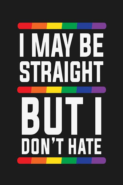 Ich mag heterosexuell sein, aber ich hasse Text Art Pride nicht von Art Kingdom