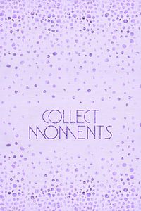 Text Art COLLECT MOMENTS | glittering ultraviolet