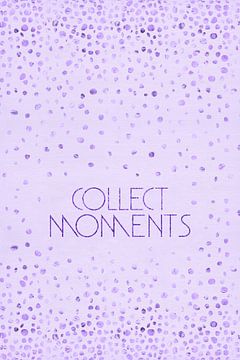 Text Art COLLECT MOMENTS | glittering ultraviolet von Melanie Viola