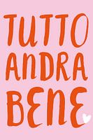 Tutto andra bene - Alles komt goed