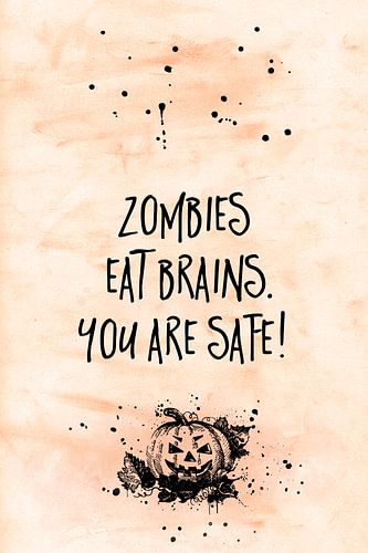 Halloween ZOMBIES EAT BRAIN - YOU ARE SAFE by Melanie Viola