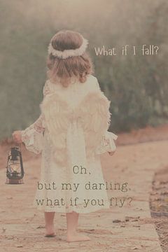 What if I fall? Oh, but my darling, what if you fly? von ArtDesign by KBK