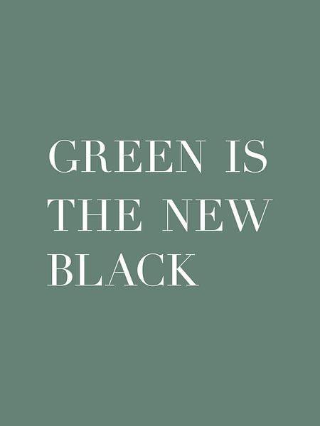 Green is the new black - Tekst Poster - Typografie van MDRN HOME