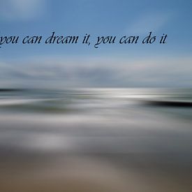 Si tu peux le rêver, tu peux le faire. sur Groothuizen Foto Art