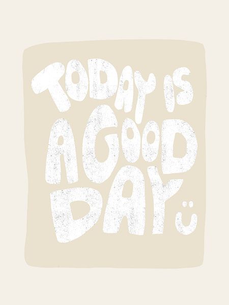 Today Is A Good Day White by Bohomadic Studio