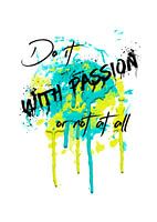 Texte Art DO IT WITH PASSION (Faites-le avec passion)