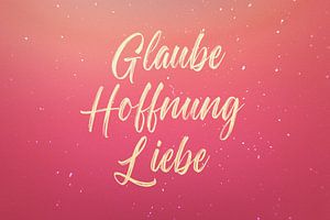Glaube Hoffnung Liebe