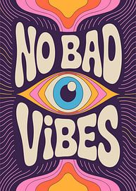 No Bad Vibes Eye Art by Art Kingdom