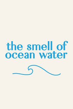 The Smell Of Ocean Water van Walljar