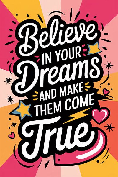 Believe in your dreams quote by Art & Soul Creations