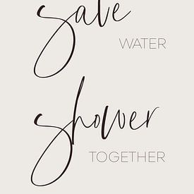 Save water - shower together by Melanie Viola