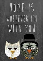 Home is wherever I'm with you