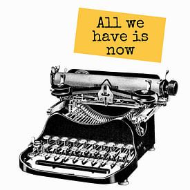 All we Have is Now von Marja van den Hurk
