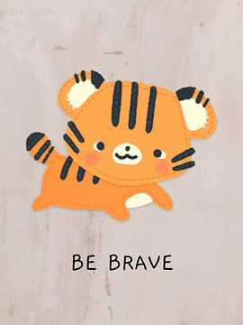 Sois courageux, tigre sur ArtDesign by KBK