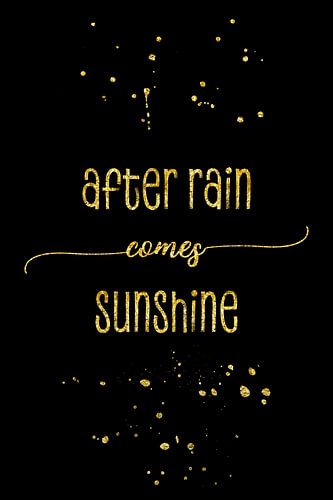 TEXT ART GOLD After rain comes sunshine