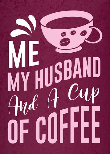 My Husband & Coffee - Funny Coffee Junkie Saying for Kitchen & Dining Room