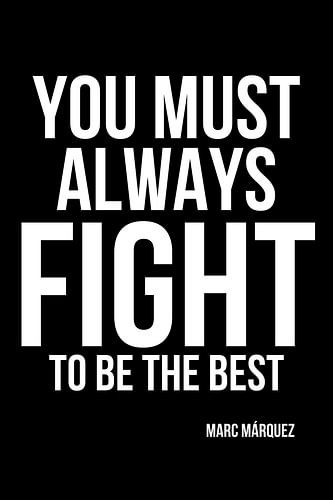 You must always fight to be the best