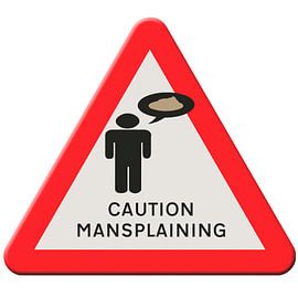 Straßenschild - Vorsicht vor Mansplaining. (Englisch) von Grüntyers .