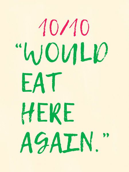 10/10 "WOULD EAT HERE AGAIN" von ArtDesign by KBK