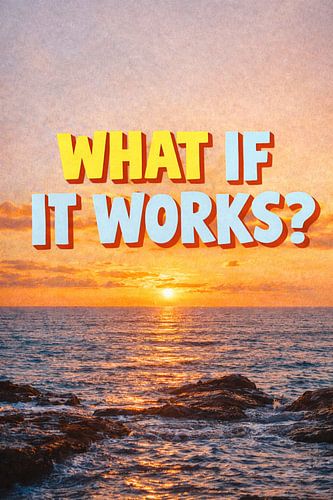 Wat als het werkt? – Zonsondergang aan zee Inspirerende quote