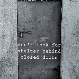 Don't look for shelter behind closed doors von Natascha Meriana