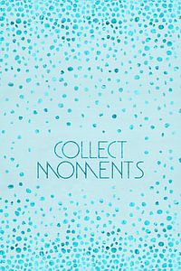 Text Art COLLECT MOMENTS | glittering turquoise