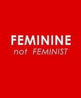 WEIBLICH, NICHT FEMINISTISCH