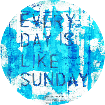 Everyday is like Sunday