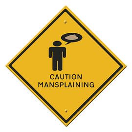 Straßenschild - Vorsicht vor Mansplaining. (Englisch) von Grüntyers .