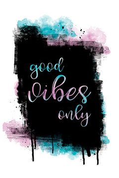 Text Art GOOD VIBES ONLY by Melanie Viola