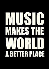 Music Makes the World a Better Place by Art Kingdom
