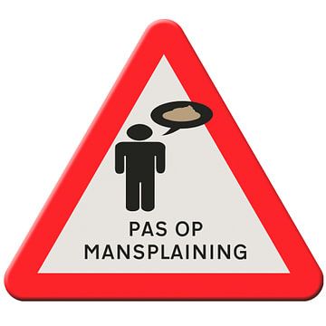 Verkeersbord - Pas op Mansplaining. van Grüntyers .