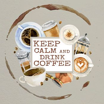 Keep calm and drink coffee