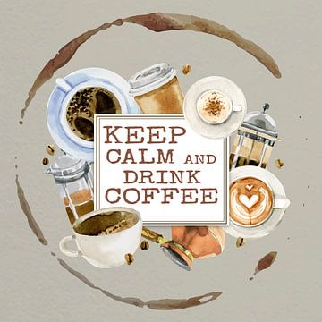 Keep calm and drink coffee van Rob van der Teen