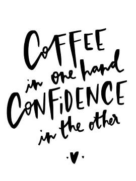 Coffee in one hand confidence in the other