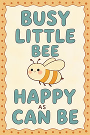 Busy Little Bee Happy as Can Be