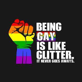 Being Gay Is Like Glitter It Never Goes Aways Text Art Pride by Art Kingdom