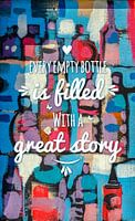 Every empty bottle is filled with a great story