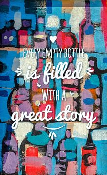 Every empty bottle is filled with a great story von Sira Maela